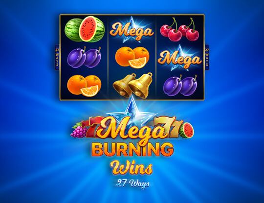 Mega Burning Wins: 27 Ways